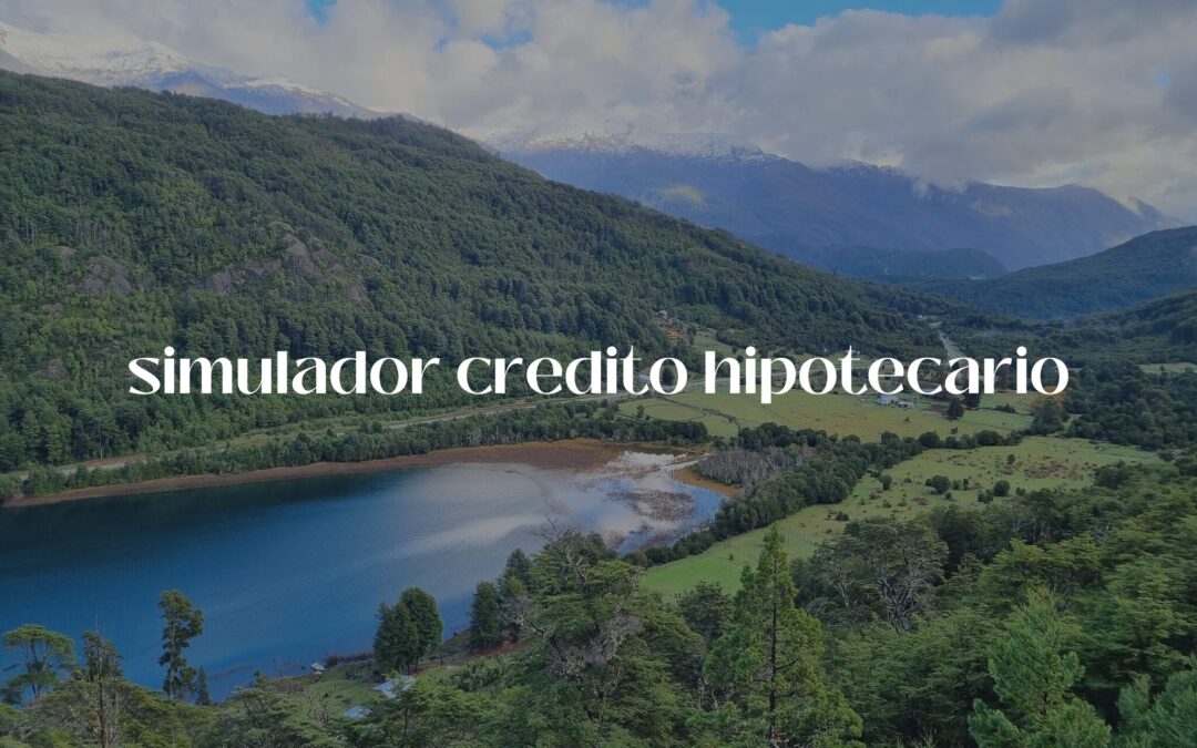 Simulador crédito hipotecario: Calcula tu cuota ideal en Chile